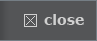 Close